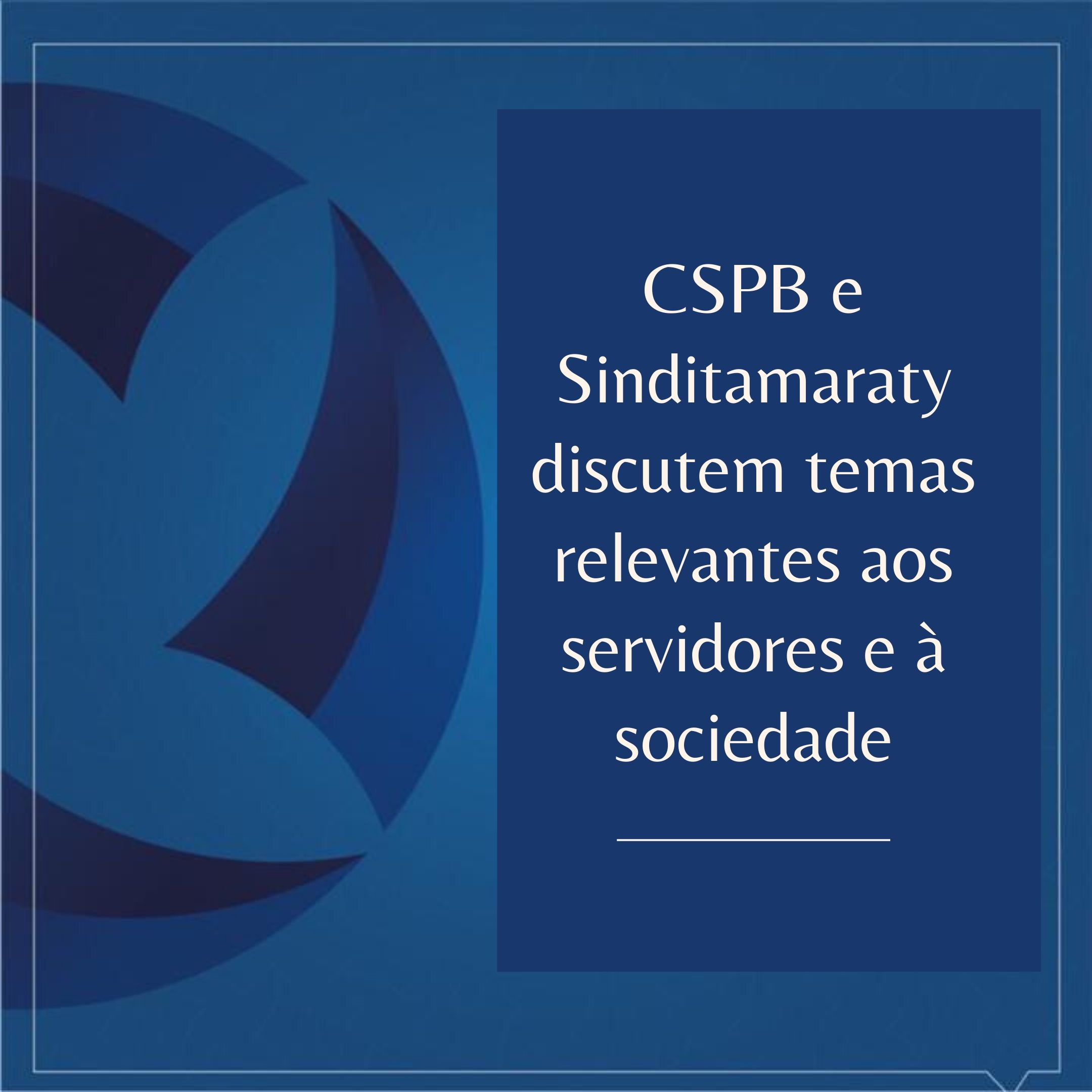CSPB e Sinditamaraty discutem temas relevantes aos servidores e à sociedade 1